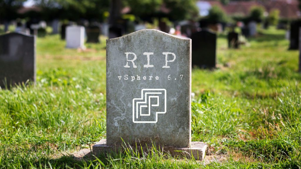 a gravestone surrounded by grass has the words "RIP vSphere 6.7" and the vSphere icon engraved into it